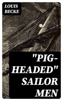 "Pig-Headed" Sailor Men - From "The Strange Adventure Of James Shervinton and Other / Stories" - 1902