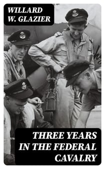 Three Years in the Federal Cavalry