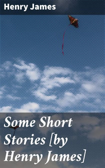 Some Short Stories [by Henry James]