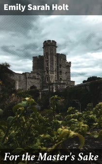 For the Master's Sake - A Story of the Days of Queen Mary