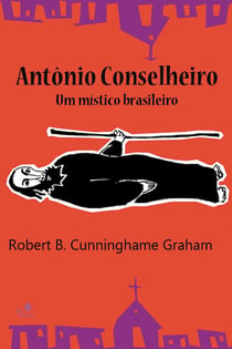 Antônio Conselheiro: um místico brasileiro