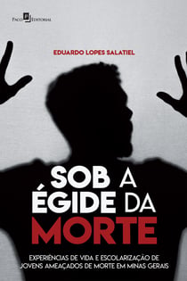 Sob a égide da morte - Experiências de vida e escolaridade de jovens ameaçados de morte em Minas Gerais