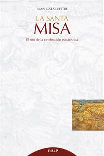 La Santa Misa - El rito de la celebración eucarística