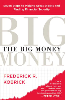The Big Money - Seven Steps to Picking Great Stocks and Finding Financial Security