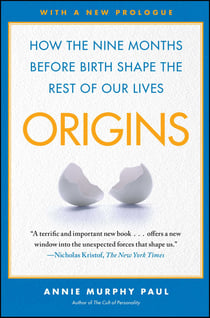 Origins - How the Nine Months Before Birth Shape the Rest of Our Lives