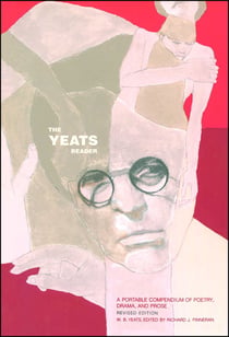 The Yeats Reader, Revised Edition - A Portable Compendium of Poetry, Drama, and Prose