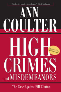 High Crimes and Misdemeanors - The Case Against Bill Clinton