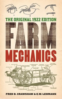 Farm Mechanics - The Original 1922 Edition