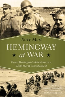 Hemingway at War - Ernest Hemingway's Adventures as a World War II Correspondent