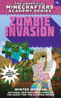 Zombie Invasion - The Unofficial Minecrafters Academy Series, Book One