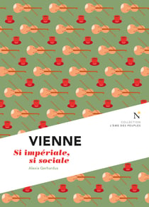 Vienne : Si impériale, si sociale - L'Âme des Peuples