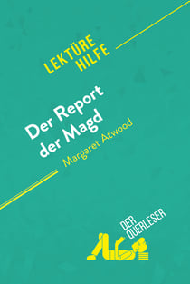 Der Report der Magd von Margaret Atwood (Lektürehilfe) - Detaillierte Zusammenfassung, Personenanalyse und Interpretation
