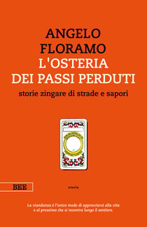 L'osteria dei passi perduti - storie zingare di strade e sapori