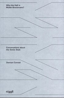 Who the hell is Müller-Brockmann? conversations about the Swiss style
