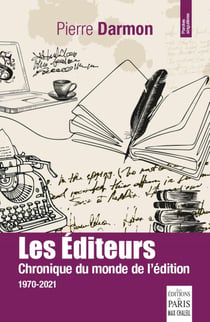 Les éditeurs : chronique du monde de l'édition 1970-2021