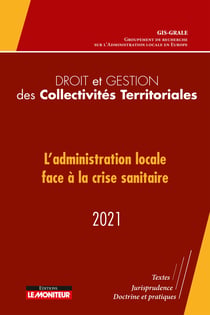 Droit et gestion des collectivités territoriales : l'administration locale face à la crise sanitaire (édition 2021)