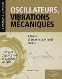 Oscillateurs, vibrations mecaniques : analyse et endommagement induits - avec exemples d'application et exercices corrigés