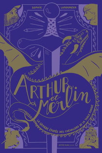 La Grande Epopée des chevaliers de la Table ronde Tome 1 : Arthur et Merlin