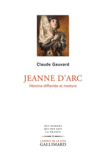 Jeanne d'Arc : héroïne diffamée et maryre