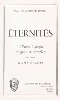 Éternités - L'œuvre lyrique intégrale et complète du poète Kammermor
