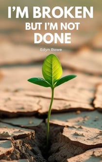 I’m Broken, But I’m Not Done