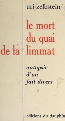Le mort du quai de la Limmat - Autopsie d'un fait divers