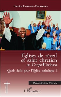 Eglises de réveil et salut chrétien au Congo-Kinshasa - Quels défis pour l'Eglise catholique ?