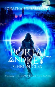 Convergence Gate - The Portal and Key Chronicles, #3