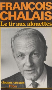 Le Tir aux alouettes - Choses vécues