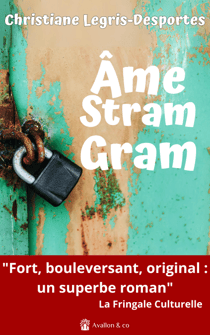 Âme Stram Gram - "Fort, bouleversant, original : un superbe roman" La Fringale Culturelle