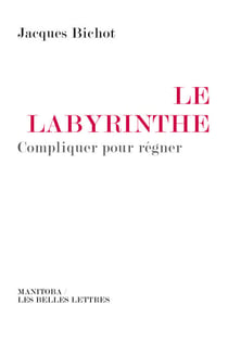 Labyrinthe - Compliquer pour régner