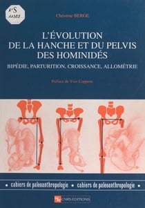 L'évolution de la hanche et du pelvis des hominidés - Bipédie, parturition, croissance, allométrie