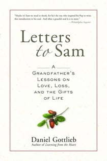 Letters to Sam - A Grandfather's Lessons on Love, Loss, and the Gifts of Life