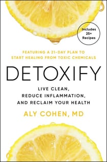 Detoxify - Live Clean, Reduce Inflammation, and Reclaim Your Health