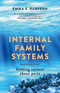 Internal Family Systems - Making A Start (and Getting Curious about Parts)