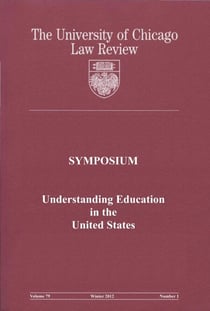 University of Chicago Law Review: Symposium - Understanding Education in the United States: Volume 79, Number 1 - Winter 2012