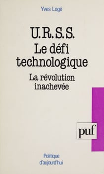 L'U.R.S.S. : le défi technologique - La révolution inachevée