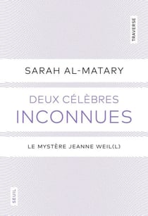 Deux célèbres inconnues - Le mystère Jeanne Weil(l)