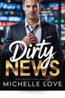 Dirty News: A Bad Boy Billionaire Romance - Dirty Network, #1