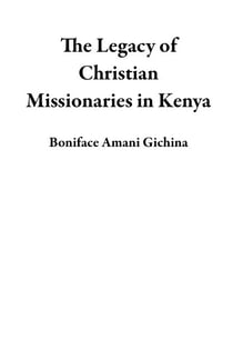 The Legacy of Christian Missionaries in Kenya