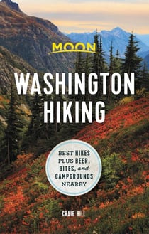 Moon Washington Hiking - Best Hikes plus Beer, Bites, and Campgrounds Nearby