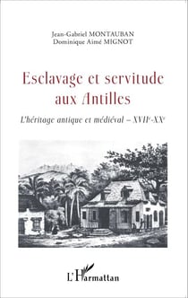 Esclavage et servitude aux Antilles - L'héritage antique et médiéval - XVIIe - XXe