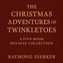 The Christmas Adventures of Twinkletoes-A 5-Book Holiday Collection - The Unity Series — Christmas Edition