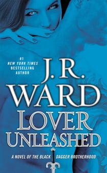 Lover Unleashed - A Novel of the Black Dagger Brotherhood