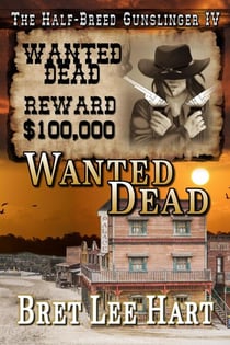 Wanted Dead - The Half-Breed Gunslinger, #4
