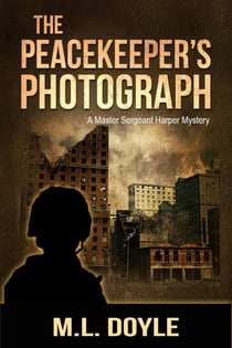 The Peacekeeper's Photograph - The Master Sergeant Harper Mysteries, #1