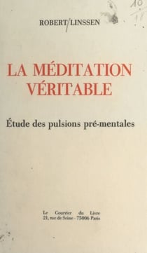La méditation véritable : étude des pulsions pré-mentales