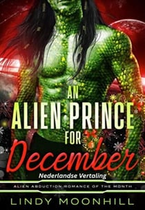 An Alien Prince for December: Een Alien Prins voor December - Alien Romances van de Maand, #1