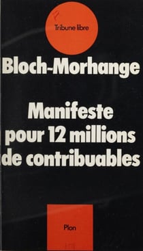 Manifeste pour 12 millions de contribuables - Un économiste accuse et propose