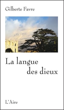 La langue des dieux - Souvenirs du Liban